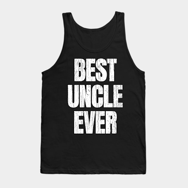 Best Uncle Ever Tank Top by Decideflashy